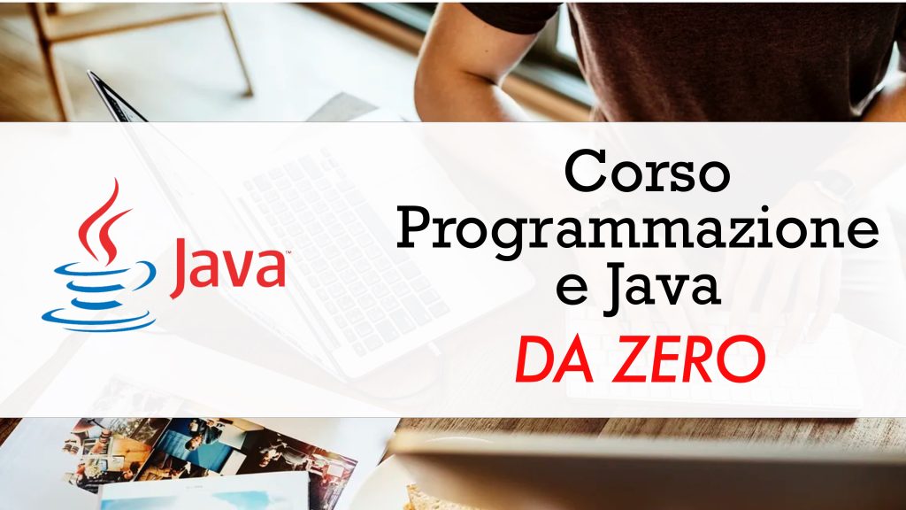 Introduzione alla programmazione  e basi di Java DA ZERO