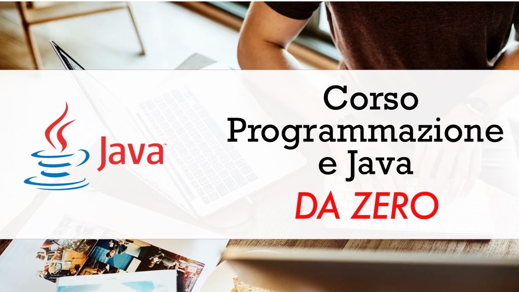 Introduzione alla programmazione e basi di Java DA ZERO